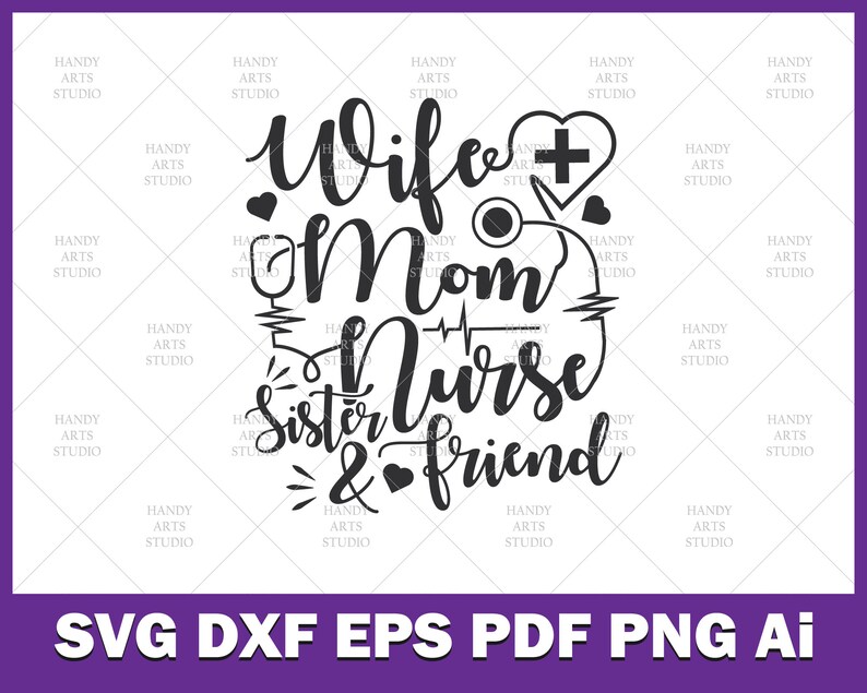 Download Wife mom nurse sister and friend svg cutting file nurse ...