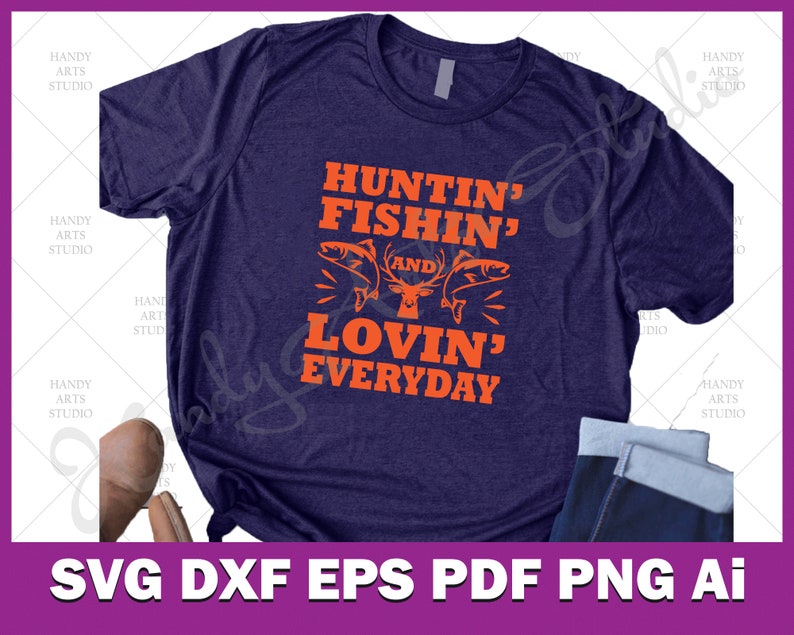 Download Hunting fishing and loving everyday svg cutting file for ...