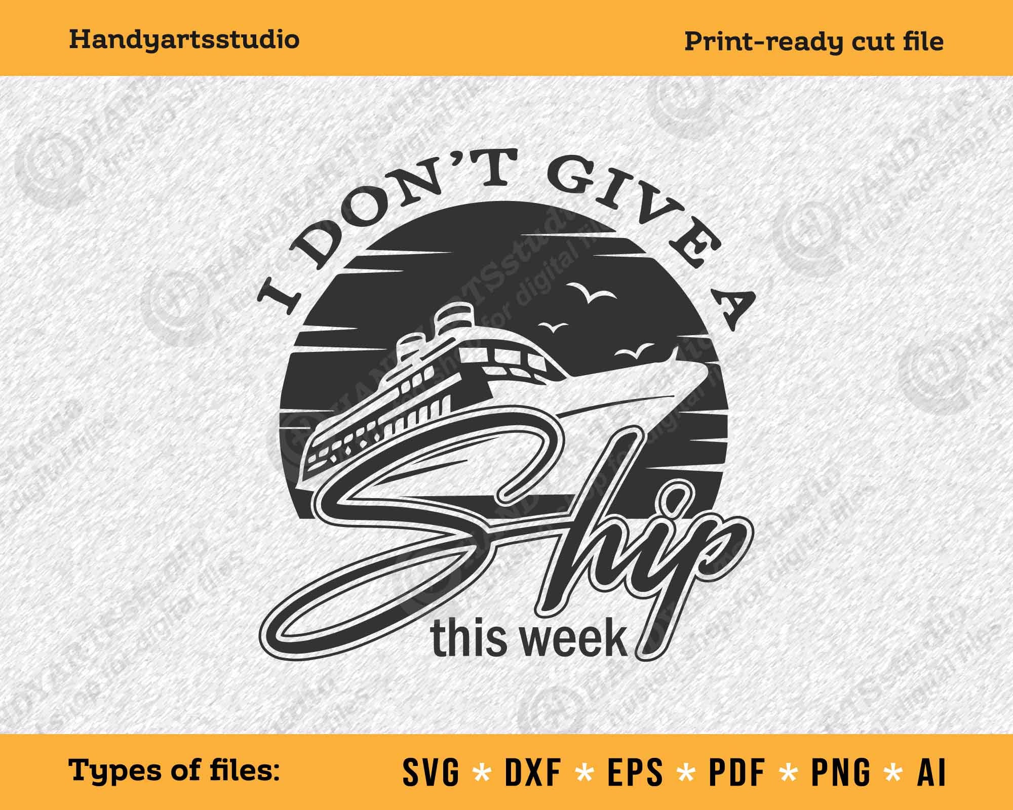 I Don't Give a Ship This Week Svg Cut File Funny Cruising - Etsy