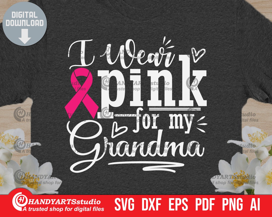 I Wear Pink for My Grandma Svg Cutting File, Cancer Awareness Svg, Pink