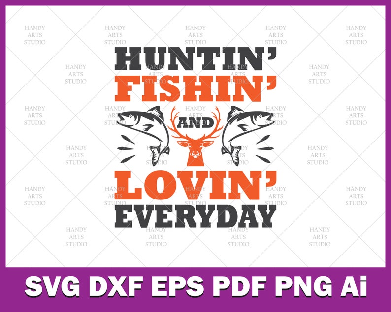 Free Free 302 Hunting Fishing Loving Everyday Svg SVG PNG EPS DXF File