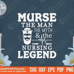 Murse der Mann der Mythos die Pflege Legende svg, Krankenschwester Zitat svg, stolzer männlicher Krankenschwester svg, Krankenschwester und Papa svg