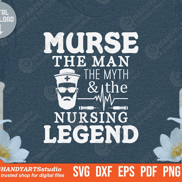 Murse the man the myth the nursing legend svg, male nurse quote svg, proud male nurse svg, nurse and dad svg