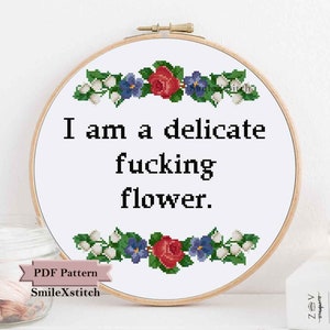 Subversive cross stitch pattern "I am a delicate fucking flower" rude cross stitch funny cross stitch flowers sassy naughty craft gift