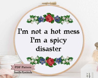 Funny cross stitch "I am not a hot mess I am a spicy disaster" sassy cross stitch pdf pattern naughty subversive modern cross stitch chart