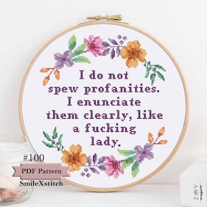 Funny cross stitch pattern "I do not spew profanities I enunciate them clearly like a fucking lady" funny wall decor gift easy beginner
