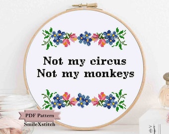 Funny cross stitch pattern "Not my circus not my monkeys" sarcastic cross stitch hoop art easy cross stitch pdf pattern funny diy wall decor