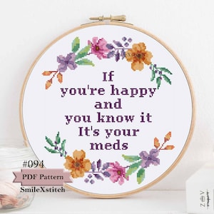 Modèle de point de croix amusant « Si vous êtes heureux et que vous savez que ce sont vos médicaments », facile pour débutant, moderne, décoration murale amusante, décoration florale