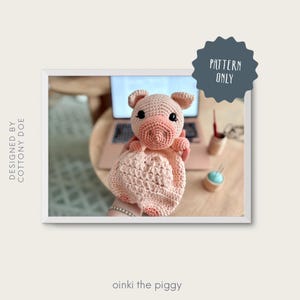 Crochet PATTERN of "Oinki the Piggy" - Crochet Pig Lovey Pattern - Pig Nursery Keepsake - Pig Comfort Companion Pattern - Pig Baby Toy