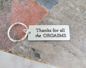 Thanks for all the Orgasms Keychain, Custom Engraved Keyring, Couples Keychain, Husband, Boyfriend Gift, Customized Front and Back Engraving