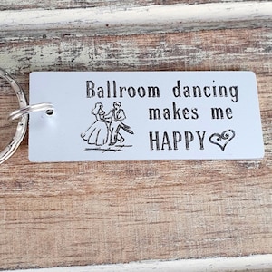 Ballroom dancing makes me happy Keychain, Personalized, Custom Engraving, Couples Keychain, Engraved, Girlfriend Gift, Dancer Gift, Dancing