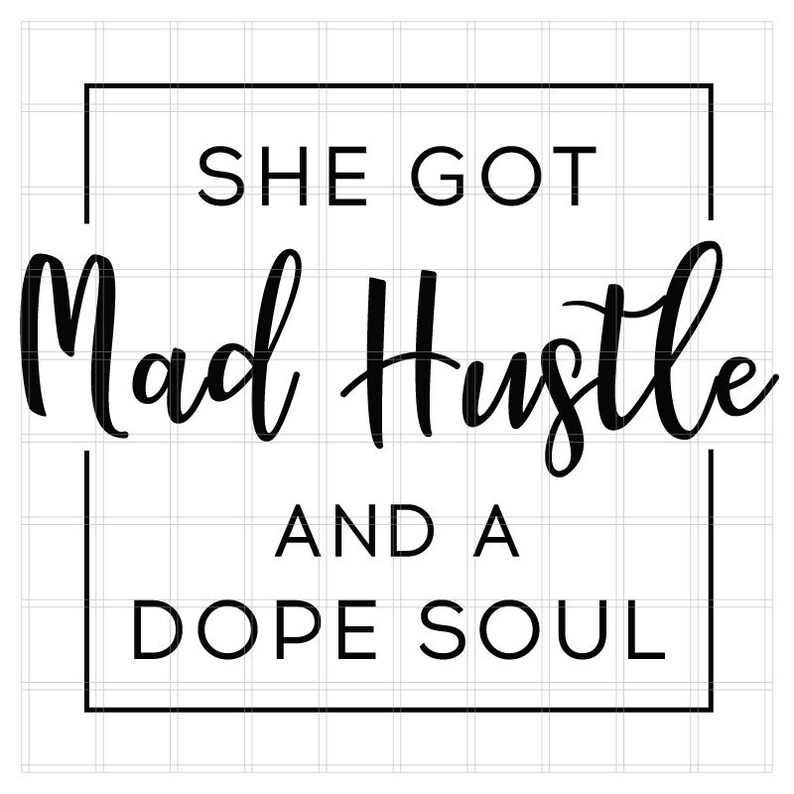Download She Got Mad Hustle And A Dope Soul Girl Boss Hustle svg | Etsy