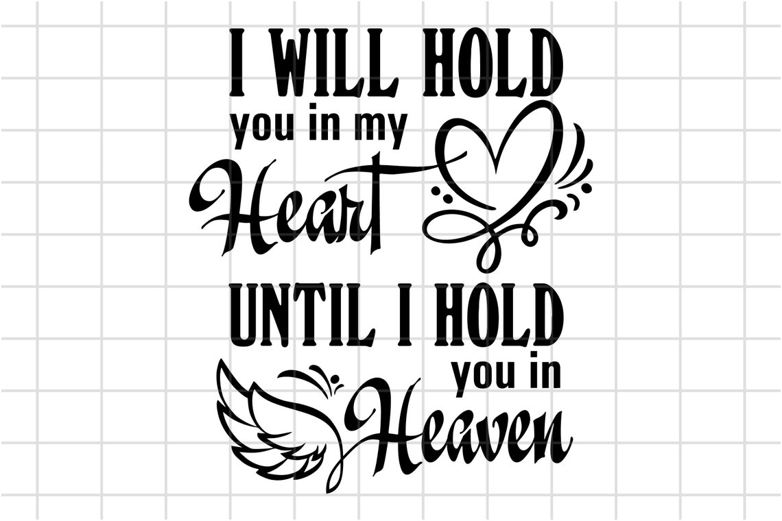 Memorial Cut File I Will Hold You in My Heart Until I Can Etsy