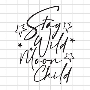 Stay Wild Moon Child SVG Cut File, Cricut, Silhouette