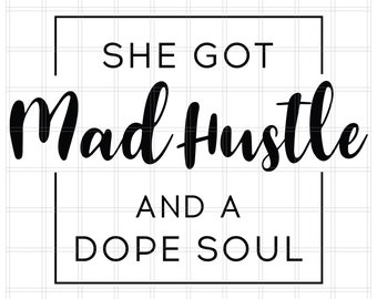 She Got Mad Hustle And A Dope Soul, Girl Boss, Hustle svg, Empowered Women, Womens Day, Cricut, cut files, png