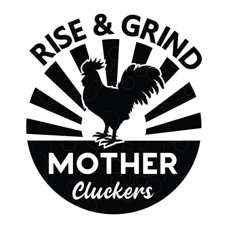 Download Rooster Rise And Shine Mother Cluckers SVG PNG Digital ...