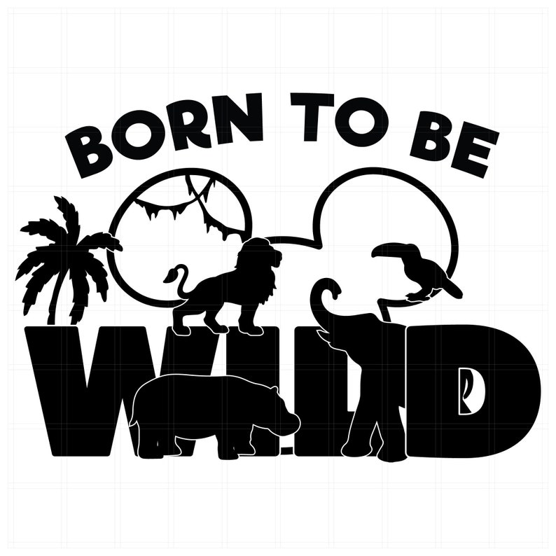 Born to Be Wild svg Animal Kingdom Svg Wilderness svg T | Etsy