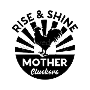 Rooster Rise And Shine Mother Cluckers SVG PNG Digital Cutting File, Rooster Rise and Grind svg, eps, png, Mother Cluckers SVG