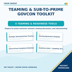 May include: A digital toolkit document titled FBSM GROUP TEAMING & SUB-TO-PRIME GOVCON TOOLKIT. It features 5 Teaming & Readiness Tools, including a Strategic Teaming Partner Framework, Teaming Agreement Template, Sub-to-Prime Compliance Roadmap, and Readiness Audit + Capability Template. It is a PDF toolkit available for instant digital download.