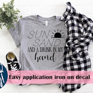Sun, sand and a drink in my hand, heat transfer iron on, HTV, summer, beach, lake, cute shirt, DIY, swim, summer vibes