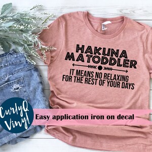 Hakuna Matoddler, Iron on, disneyland shirts, no relaxing, Hakuna Matata, Lion King, Disney, Disneyland, Disney mom, toddler, funny shirt
