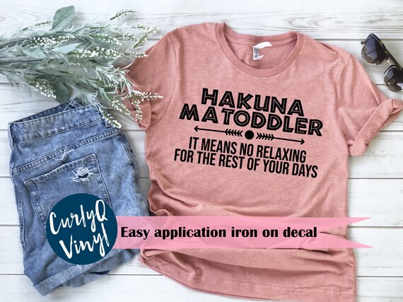 Hakuna Matoddler, Iron on, disneyland shirts, no relaxing, Hakuna Matata, Lion King, Disney, Disneyland, Disney mom, toddler, funny shirt