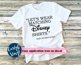 Lets Get Matching Disney Shirts Said No 
