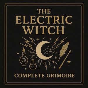May include: A square, black graphic with gold text and illustrations. The text reads "THE ELECTRIC WITCH COMPLETE GRIMOIRE." Illustrations include a crescent moon, lightning bolts, a feather, a wand, and potion bottles.