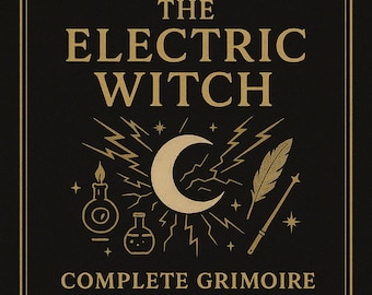 The Electric Witch’s Complete Grimoire | Techno-Magick Collection of AI Rituals, Cyber Spells & Modern Energy Work