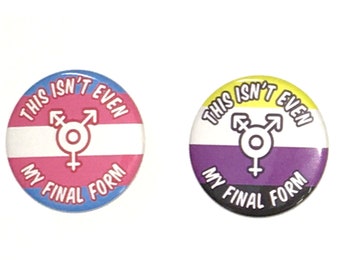 Pin Buttons / This Isn't Even My Final Form / Transgender / Non-binary / LGBT Pride