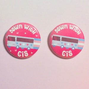 Down With Cis Bus Pin Buttons / LGBTQ Pride / Tumblr Memes / Trans Pride