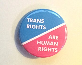 Trans Rights Are Human Rights Pin Button / LGBTQ Pride / Inspired by vintage LGBTQ  buttons