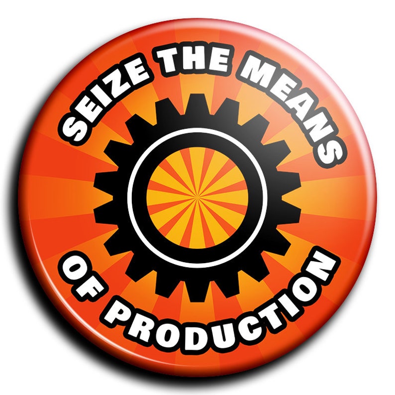 WORKERS RIGHTS Pin Button Badge Set / Seize the Means of Production