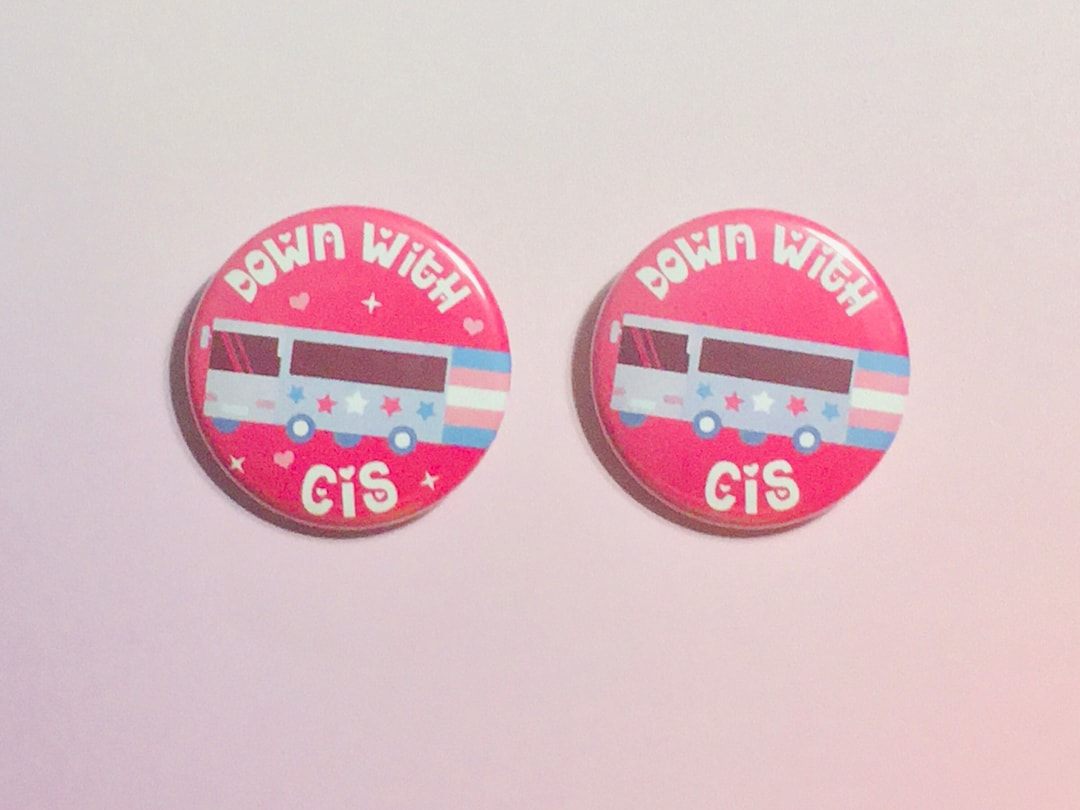 Down With Cis Bus Pin Buttons / Queer Trans LGBTQ Pride Pins / Memes ...
