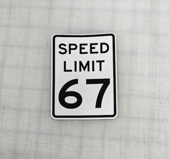 邦楽 SPEED LIMIT/memi Speed Limit 67 Vinyl Sticker / Road Sign / 6-7 Meme - Etsy