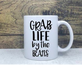 Grab Life by the Beans 12oz Coffee Mug