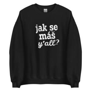 Jak Se Mas Y&#39;all Czech Shirt, Czech Texan or Southern Czech Family or Group Festival Sweatshirt, Unisex Bohemian Sweater