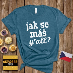 Jak Se Mas Y&#39;all Czech Shirt, Czech Texan or Southern Czech Family or Group Festival Shirt, Bohemian T-shirt