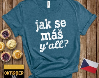 Jak Se Mas Y'all Czech Shirt, Czech Texan or Southern Czech Family or Group Festival Shirt, Bohemian T-shirt