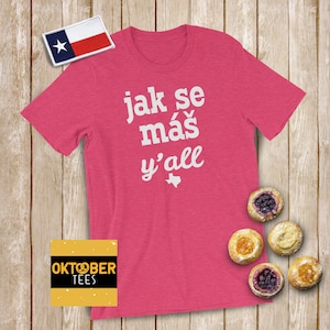 Jak Se Mas Y&#39;all Czech Shirt, Czech Texan or Texas Czech Family or Group Festival Shirt, West Fest Bohemian T-shirt