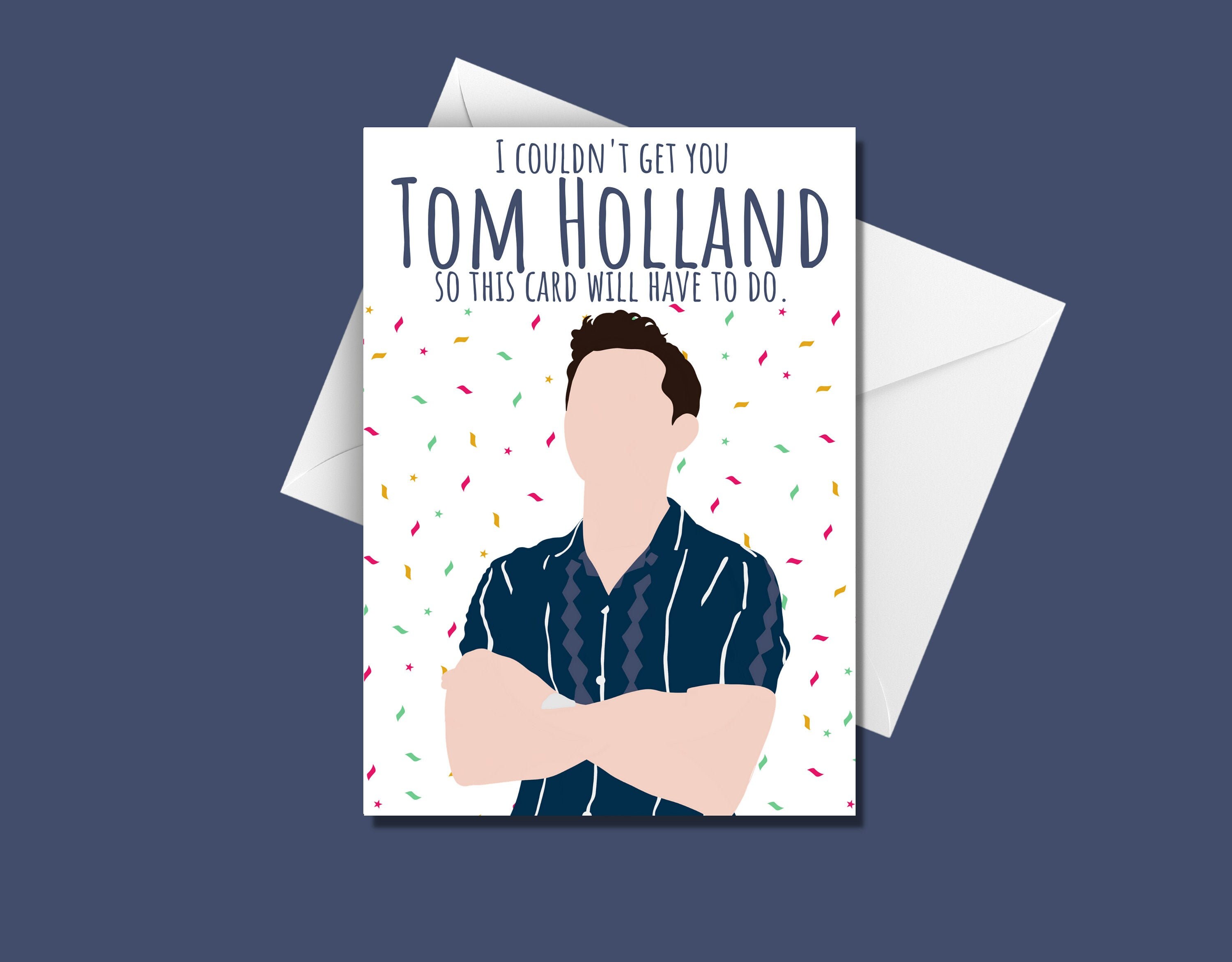 I couldn't get you Tom Holland Card - Birthday Card/Greetings Car…
