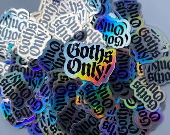 Goths Only! Sticker