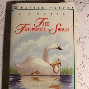 The Trumpet of the Swan by E. B. White. Harper Trophy, 2000, Young Adult Fiction, Classic