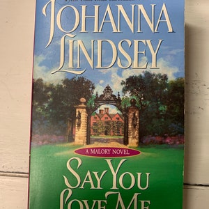 Say You Love Me by Johanna Lindsey. Paperback, Historical Romance, 1997 Avon Books, a Malory Novel