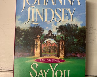 Say You Love Me by Johanna Lindsey. Paperback, Historical Romance, 1997 Avon Books, a Malory Novel