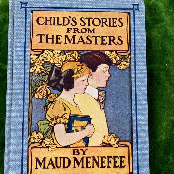 Child's Stories from the Masters by Maud Menefee. Hardcover. Rand, McNally, 1901. Illustrated. Browning, Goethe, Alighieri, Wagner