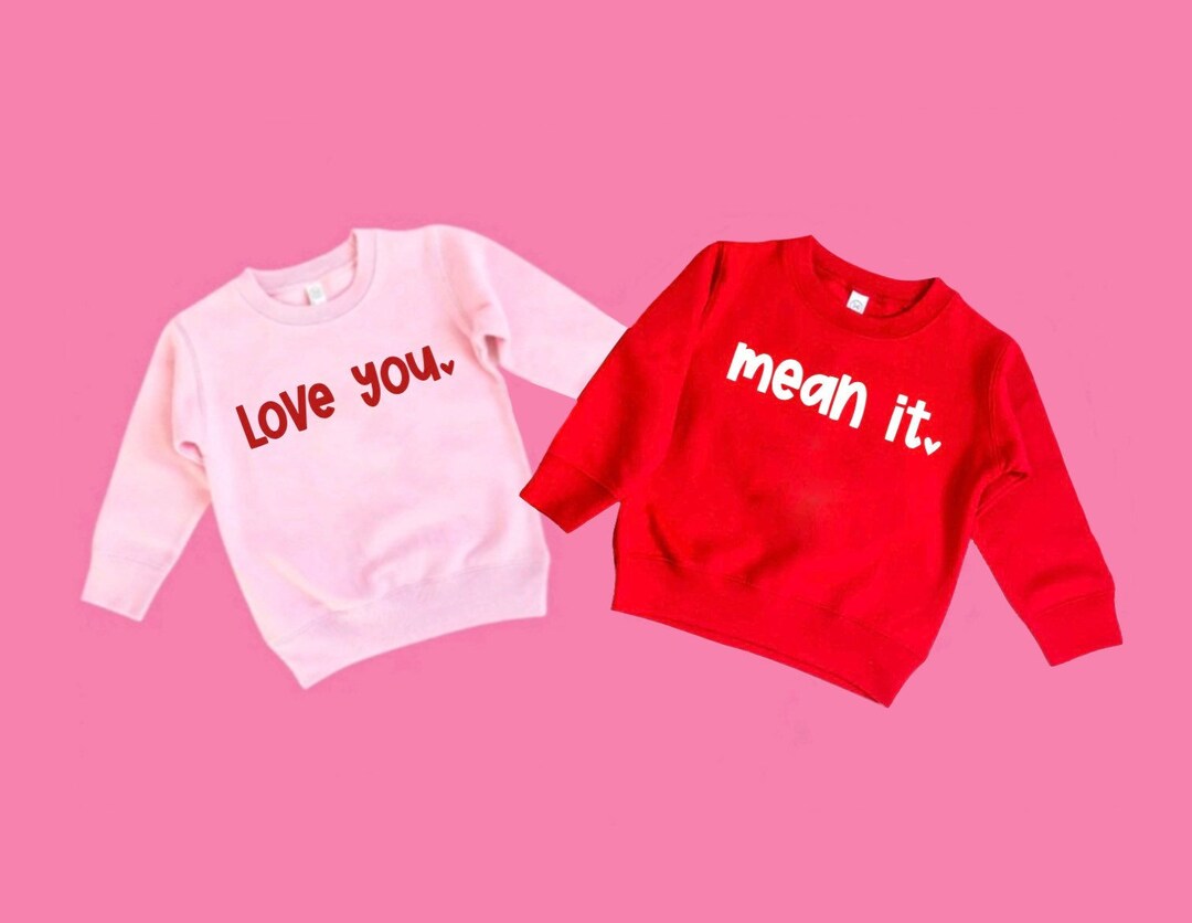 Love You Mean It Shirt / Love You Mean It Sweatshirt / Sibling Shirts / Girl Matching Outfits ...