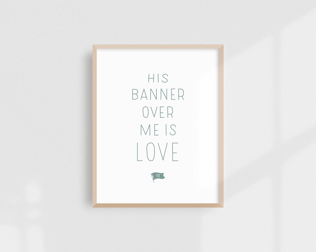 His Banner Over Me is Love Art Print / Christian Wall Art / Nursery ...