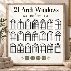 May include: A digital graphic display featuring 21 distinct black line art illustrations of arched windows arranged in a grid. The text reads 21 Arch Windows, SVG, PNG, EPS, DXF, and Create, Cut, Decorate, Inspire. The design is on a white background.