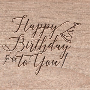 May include: A wooden sign with the text "Happy Birthday to You!" engraved on it. The sign features a party hat and two stars.